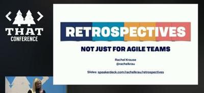 THAT Conference '19 Retrospectives Not Just for Agile Teams