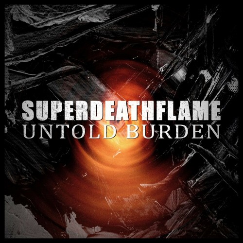 SuperDeathFlame - Untold Burden [Single] (2019)