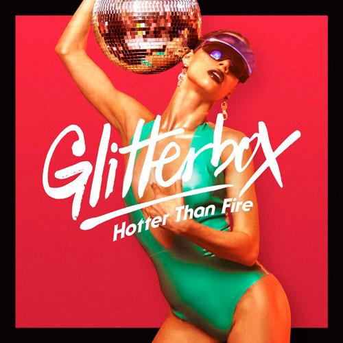 Glitterbox - Hotter Than Fire (2019)