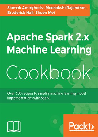 Apache Spark 2.x Machine Learning Cookbook (EPUB+code)