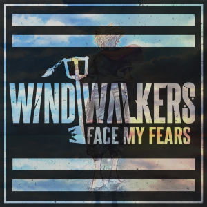 Wind Walkers - Face My Fears [Single] (2019)