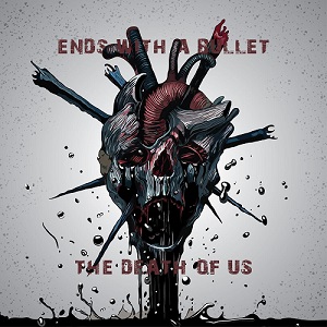 Ends With A Bullet - The Death of Us (Single) (2019)