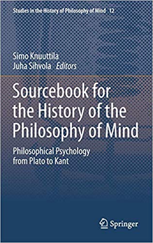 Sourcebook for the History of the Philosophy of Mind: Philosophical Psychology from Plato to Kant