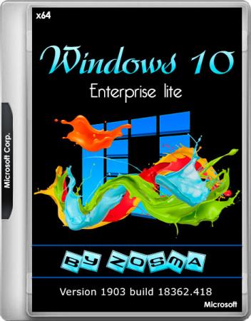 Windows 10 Enterprise Lite 1903 build 18362.418 by Zosma (x64/RUS)