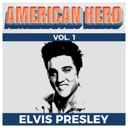 Elvis Presley - American Hero, Vol. 1 (2019) [FLAC]