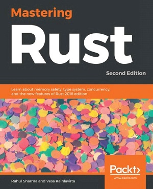 Rahul Sharma, Vesa Kaihlavirta - Mastering Rust (Second Edition)
