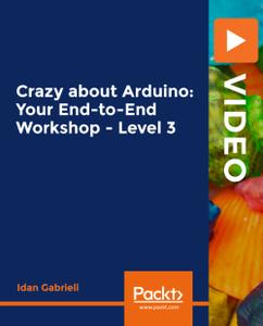 Crazy about Arduino Your End-to-End Workshop - Level  3 8a6a521701091f7661cc875f0a213fec