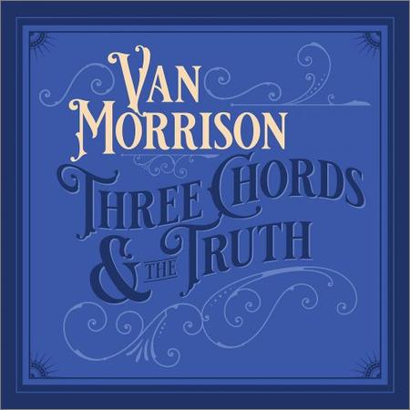 Van Morrison - Three Chords And The Truth (October 25, 2019)