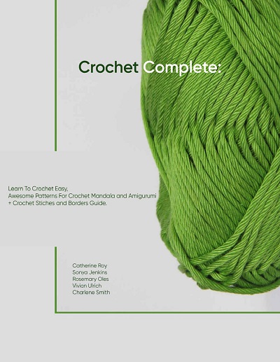 Crochet Complete: Learn To Crochet Easy, Awesome Patterns For Crochet Mandala and Amigurumi