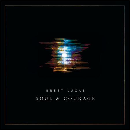 Brett Lucas - Soul and Courage (October 15, 2019)