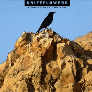 Knifeflowers - Running With The Sun [EP] (2019)