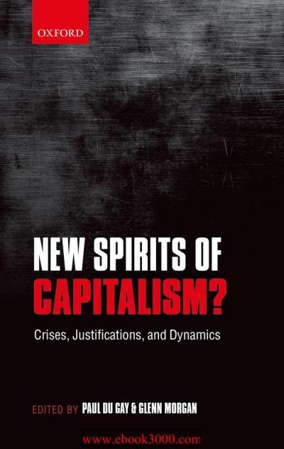 New Spirits of Capitalism-Crises Justifications and Dynamics