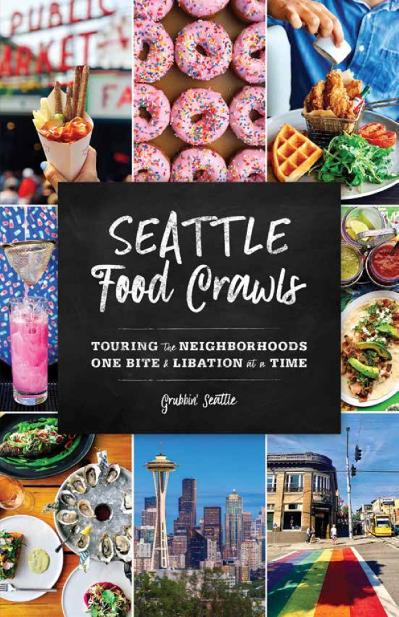 Seattle Food Crawls Touring the Neighborhoods One Bite & Libation at a Time