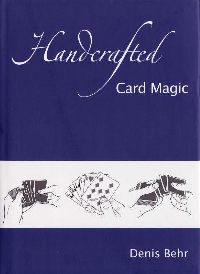 Handcrafted Card Magic - Volume 1 Denis Behr