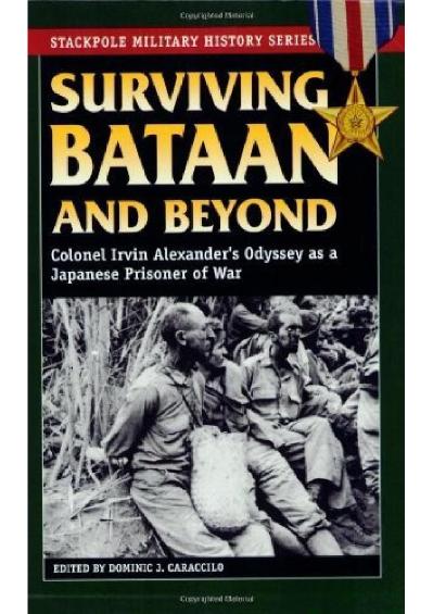 Surviving Bataan and Beyond Dominic J Caraccilo
