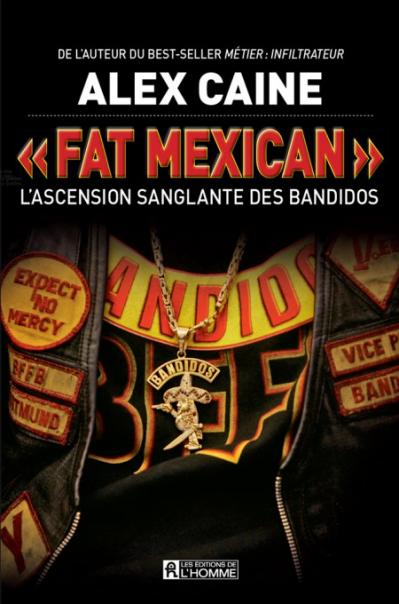 Alex Caine, - « Fat Mexican » L'ascension sanglante des Bandidos