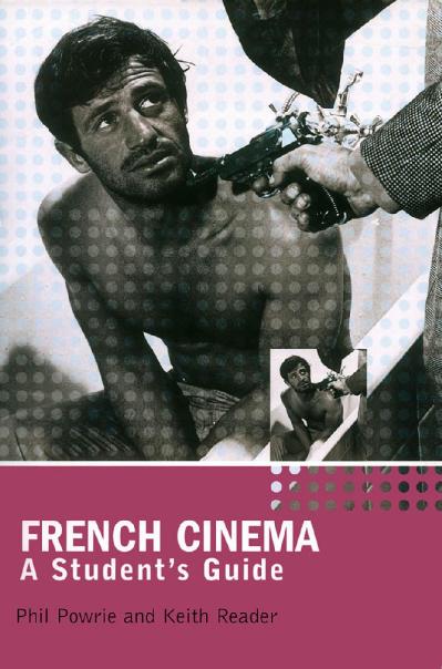 Phil Powrie and Keith Reader - French Cinema A Students Guide