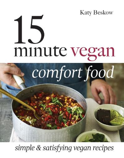 15 Minute Vegan Comfort Food Simple & satisfying vegan recipes