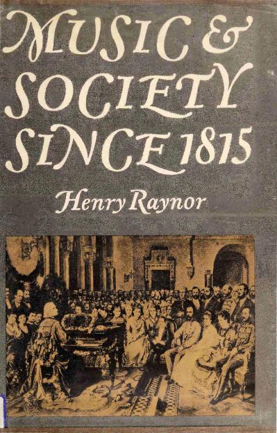 Music and society since 1815 Henry Raynor