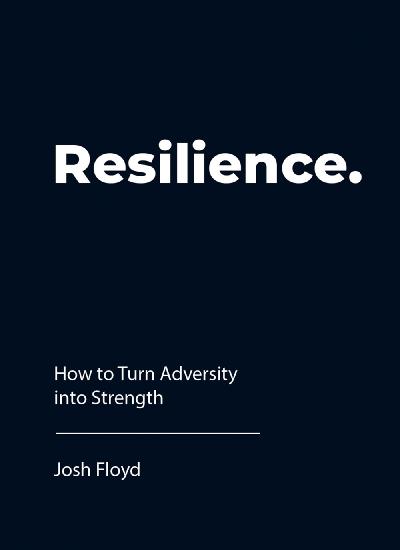 Resilience How to Turn Adversity into Strength