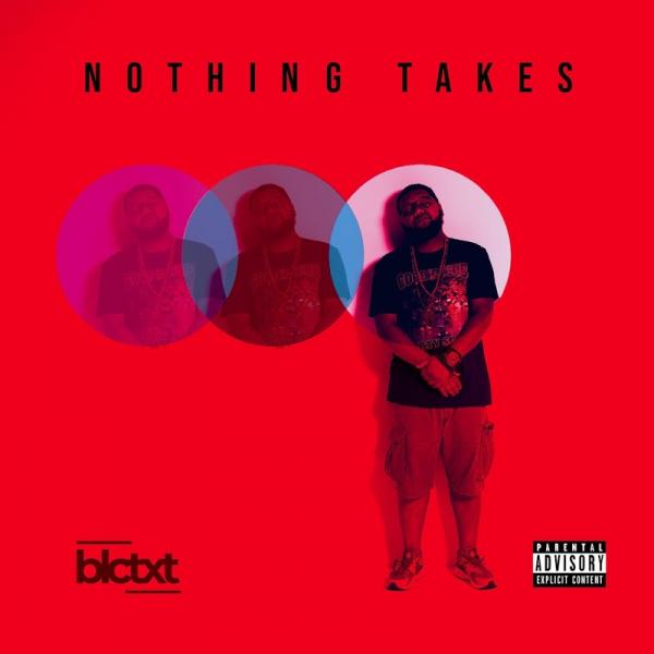 Blctxt Nothing Takes 2019
