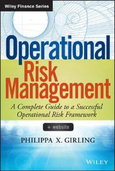 Operational Risk Management A Complete Guide to a Successful Operational Risk Fram...