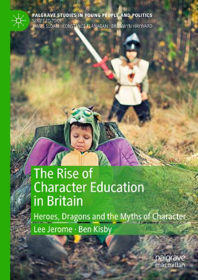 The Rise of Character Education in Britain Heroes, Dragons and the Myths of Character