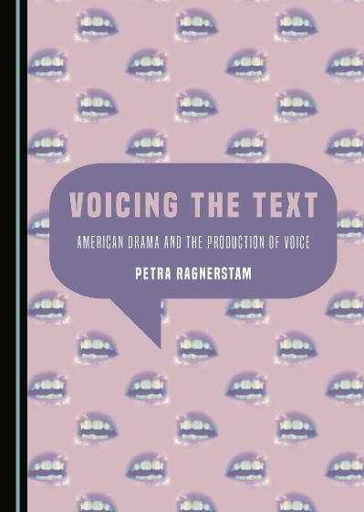 Voicing the Text American Drama and the Production of Voice