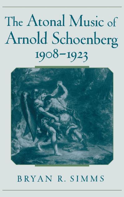 The Atonal Music of Arnold Schoenberg, 1908 1923