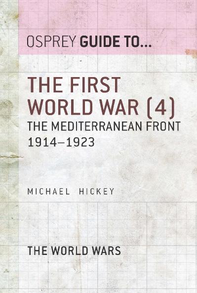 The First World War, Volume 4 The Mediterranean Front 1914 1923 (Guide to )