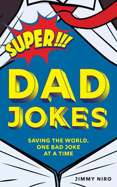 Super Dad Jokes Saving the World, One Bad Joke at a Time