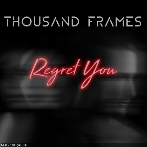 Thousand Frames - Regret You (Single) (2019)