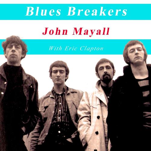 John Mayall & Eric Clapton Blues Breakers John Mayall with Eric Clapton (2019)