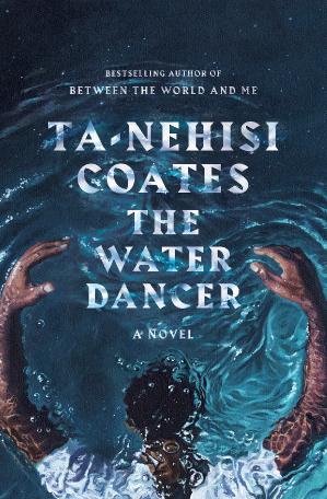 10 THE WATER DANCER by Ta Nehisi Coates