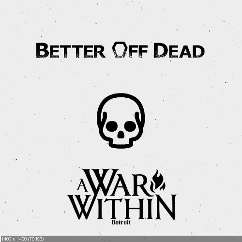 A War Within - Better off Dead (Single) (2019)